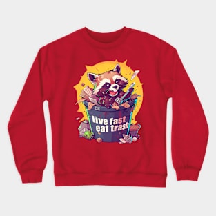 live fast eat trash Crewneck Sweatshirt